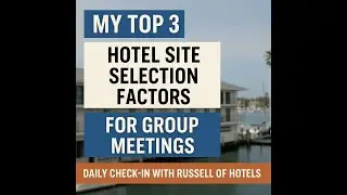 My Top 3 Hotel Site Selection Factors for Group Meetings | Daily Check-In with Russell of Hotels