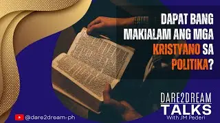 Dapat bang makialam ang mga Kristyano sa politika? |Dare2Dream Ep. 1
