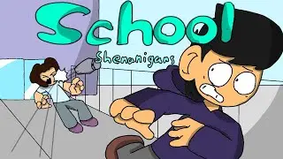 School Shenanigans