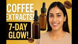 3 Coffee Extracts for Glowing Skin | Brightening, Anti-Aging & Spotless Skin in 7 Days| CutiXa Adore