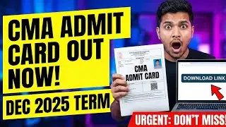 CMA Admit Card OUT Now | December 2025 Term | Download Your Admit Card Today | Foundation 