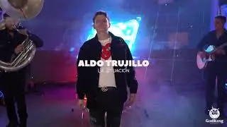 La Situación | Aldo Trujillo (En Vivo)