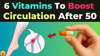 Must Have 6 Vitamins to Boost Circulation After 50 | VisitJoy