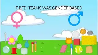 What if BFDI teams was gender based