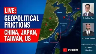 🔴 LIVE: Geopolitical Tensions in East Asia with Dr. Yu-Hua Chen & Dr. Lokman Karadag