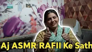 Aj ASMR RAFII Ke Sath❤️