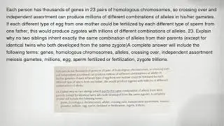 Each person has thousands of genes in 23 pairs of homologous chromosomes, so crossing over and indep