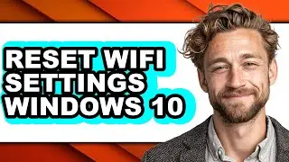 How to Reset Wifi Settings Windows 10 (updated)