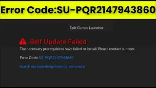 EpicGames Launcher - Self Update Failed - Error Code - SU-PQR2147943860   - Fix
