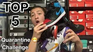Quarantine Challenge 😷 TOP 5 SNEAKERS IN MY COLLECTION‼️