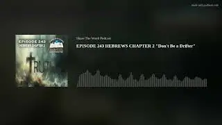 EPISODE 243 HEBREWS CHAPTER 2 