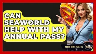 Can SeaWorld Help With My Annual Pass? - Insider Theme Park Tips