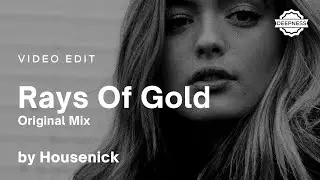 Housenick - Rays Of Gold (Original Mix) | Video Edit
