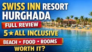 Swiss Inn Resort Hurghada (Ex Hilton) | Full Hotel Review, Beach, Food & Rooms