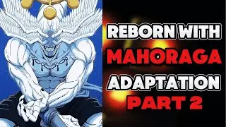 What if I Was Reborn in JJK with Mahoraga&rsquo;s Adaptation? PART 2