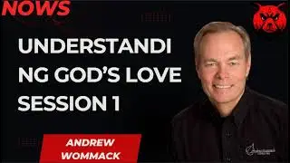 Understanding God&rsquo;s Love Session 1 - Andrew Wommack