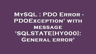 MySQL : PDO Error - PDOException' with message 'SQLSTATE[HY000]: General error'