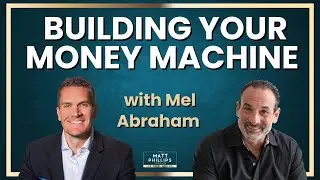 Building Your Money Machine with Mel Abraham