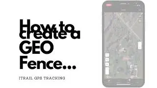 How to set up a Geo Fence in the iTrail app