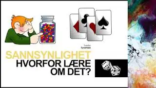 2. Sannsynlighet: Hvorfor l&aelig;re om det?