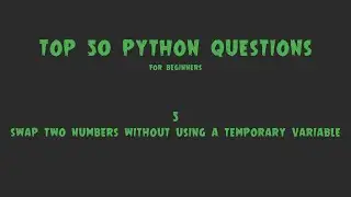 Top 50 Python Coding Questions for Beginners: #5 - Swap Two Numbers Without a Temporary Variable