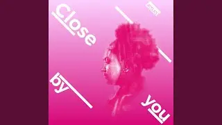Close by you