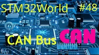 STM32 Tutorial #48 - HOWTO use CAN Peripheral