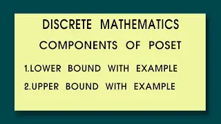 Discrete mathematics Components of POSET lower and upper bound with examples