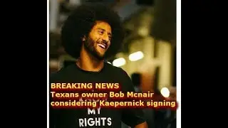 BREAKING NEWS Texans owner Bob Mcnair considering Kaepernick signing