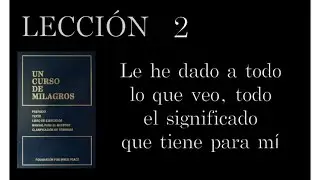 Lecci&oacute;n 2 Un Curso de Milagros