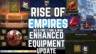 Enhanced Equipment Update - Rise Of Empires Ice & Fire