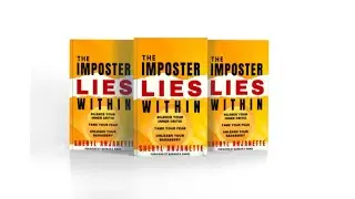 The Imposter Lies Within: Silence Your Inner Critic, Tame Your Fear