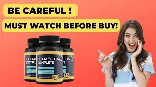 FLUXACTIVE   FLUXACTIVE COMPLETE ALERT FLUXACTIVE COMPLETE REVIEWS   FLUXACTIVE COMPLETE REVIEW