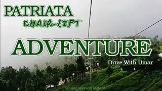 Amazing Ride | Patriata | Dangerous ride | Discover new place | #explore #muree #chairlift