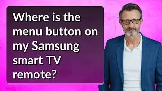Where is the menu button on my Samsung smart TV remote?
