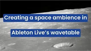 How to Sound Design in Ableton Live - Sound #4: Space Ambience