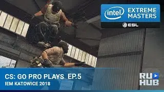 CS:GO Pro Plays - Intel Extreme Masters: Season XII Episode 5