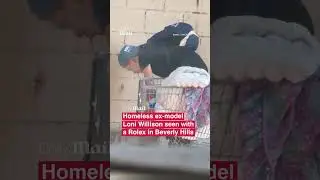 Homeless former model Loni Willison was seen with Rolex in Beverly Hills