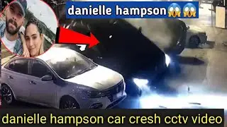 danielle hampson accident video | danielle hampson passed away |danielle hampson death news
