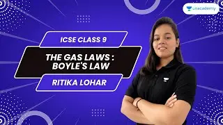 The Gas Laws - Boyle's Law | ICSE Class 9 | Chemistry | Ritika Lohar