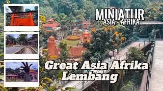 Keliling Dunia dalam 1 hari di The Great Asia Africa Lembang Bandung