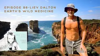Episode 86-Liev Dalton-Earth&rsquo;s Wild Medicine