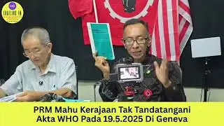 PRM Mahu Kerajaan Tak Tandatangani Akta WHO Pada 19.5.2025 Di Geneva