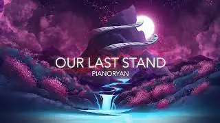 PianoRyan - Our Last Stand