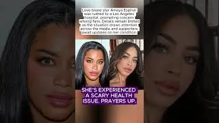 Love Island&rsquo;s Amaya Espinal Rushed to LA Hospital