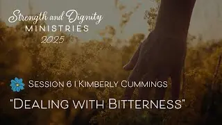 Dealing With Bitterness | Kimberly Cummings