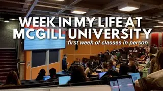 FIRST WEEK OF CLASSES IN PERSON (Week In My Life at McGill University)