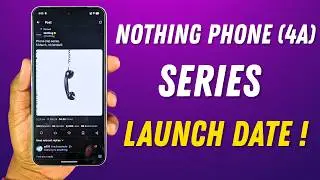 Nothing Phone (4a) Series Official Launch Date Revealed 🔥