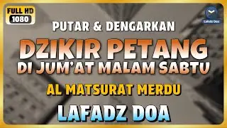 DZIKIR SORE / DZIKIR PETANG di HARI JUMAT MALAM SABTU - Zikir Mustajab Sebelum Tidur
