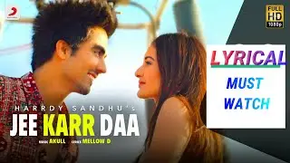 Jee Karr Daa : Harrdy Sandhu | Full Lyrical Video | Amyra Dastur| Akull |Lyrics|Status|2020|